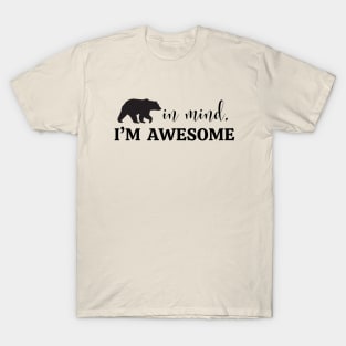 Bear in Mind, I'm Awesome T-Shirt